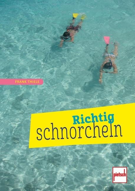 Produktbild Richtig schnorcheln (Deutsch, Frank Thiele, 2015)