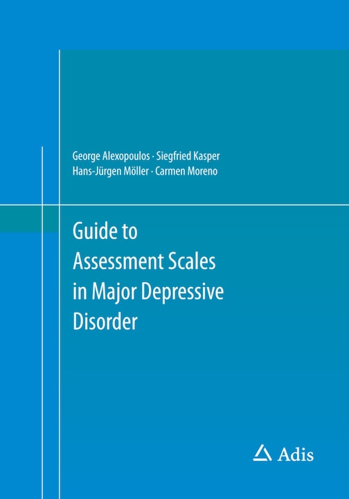 Actual product image Guide to Assessment Scales in Major Depressive Disorder (Hans-Jürgen Möller, Siegfried Kasper, Carmen Moreno, George Alexopoulos, 2014)