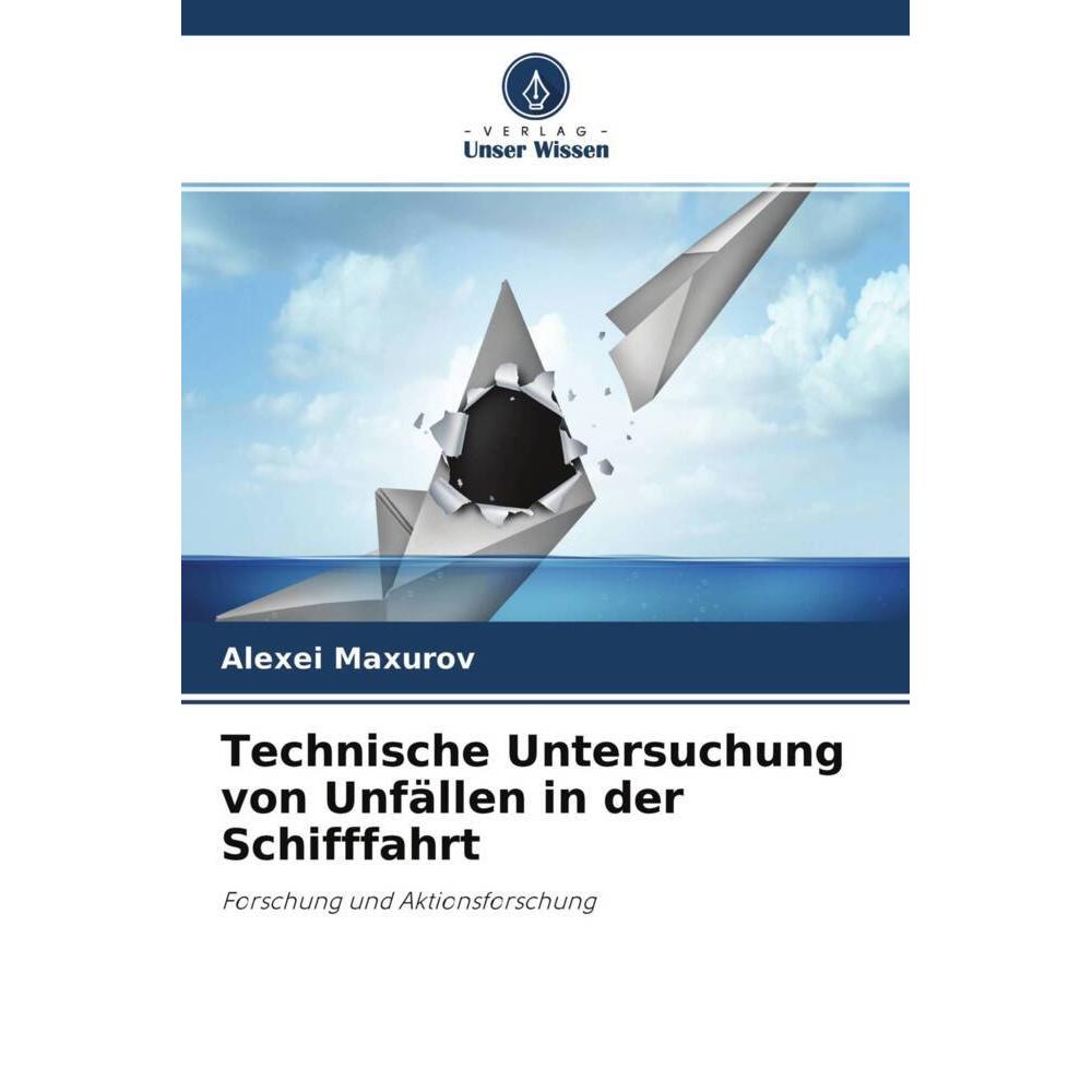 Technische Untersuchung von Unfällen in der Schifffahrt, Fachbücher von Alexei Maxurov