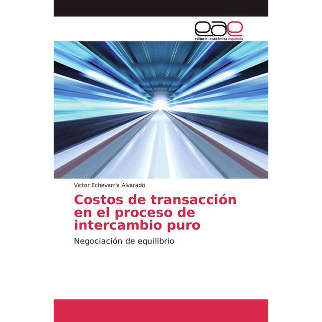 Costos de transacción en el proceso de intercambio puro, Fachbücher von Victor Echevarría Alvarado