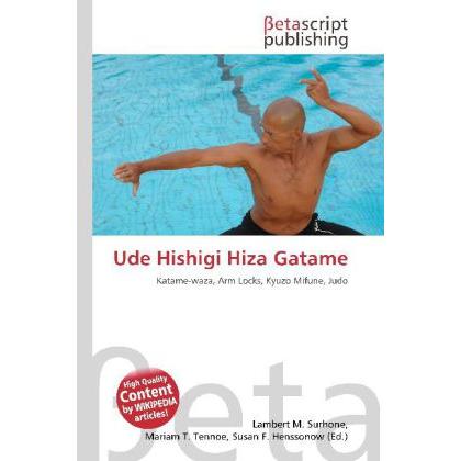 Ude Hishigi Hiza Gatame, Fachbücher von Lambert M. Surhone, Miriam T. Timpledon, Susan F. Marseken