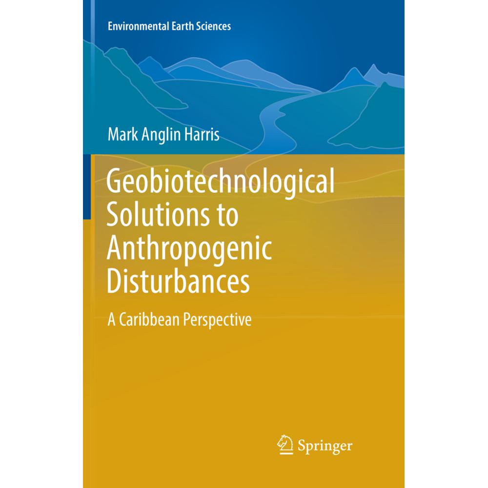 Geobiotechnological Solutions to Anthropogenic Disturbances, Fachbücher von Mark Anglin Harris