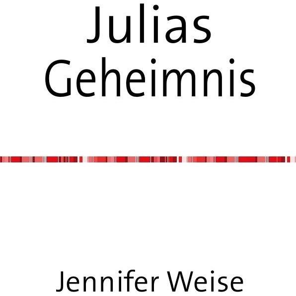 Julias Geheimnis, Belletristik von Jennifer Weise