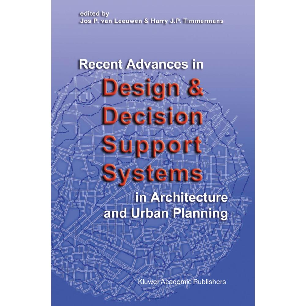 Recent Advances in Design and Decision Support Systems in Architecture and Urban Planning, Fachbücher