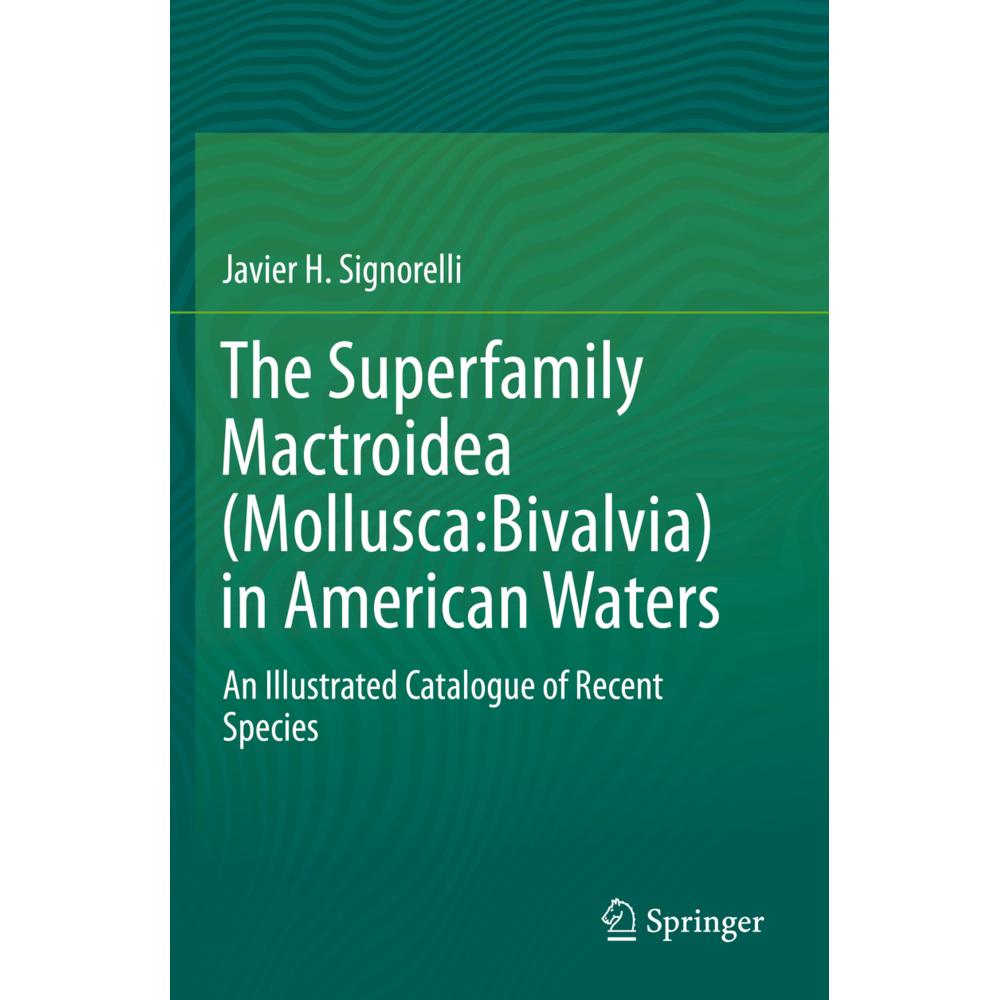 The Superfamily Mactroidea (Mollusca:Bivalvia) in American Waters, Fachbücher von Javier H. Signorelli