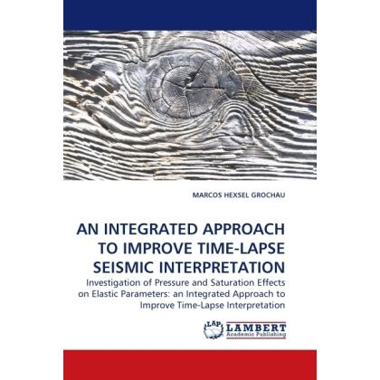 An Integrated Approach To Improve Time-Lapse Seismic Interpretation, Fachbücher