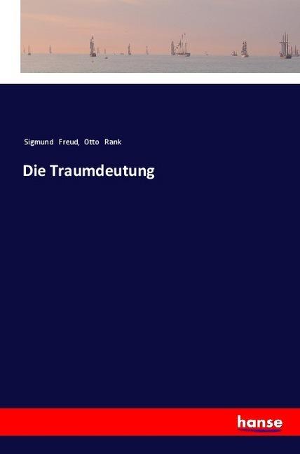 Produktbild Die Traumdeutung (Deutsch, Otto Rank, Sigmund Freud, 2017)