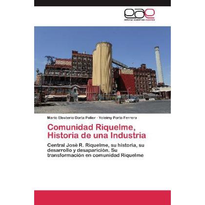 Comunidad Riquelme, Historia de una Industria, Fachbücher von Mario Eleuterio Dorta Polier, Yoleimy Porto Ferrera