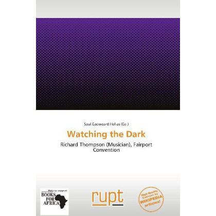 Watching the Dark, Fachbücher von Saul Eadweard Helias