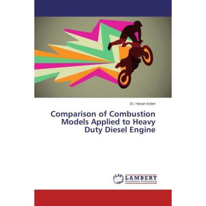 Comparison of Combustion Models Applied to Heavy Duty Diesel Engine, Fachbücher von Hasan Koten