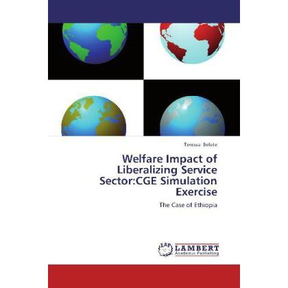 Welfare Impact of Liberalizing Service Sector:CGE Simulation Exercise, Fachbücher