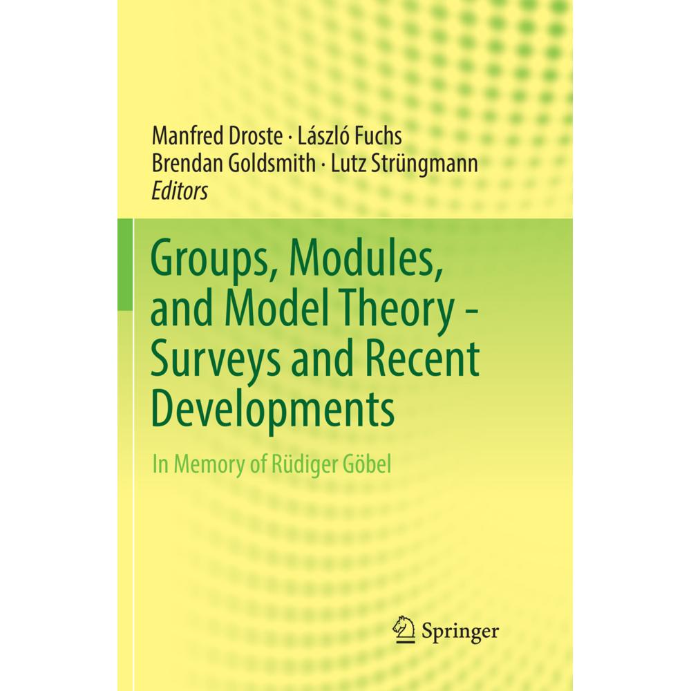 Groups, Modules, and Model Theory - Surveys and Recent Developments, Fachbücher von László Fuchs, Manfred Droste, Lutz S...