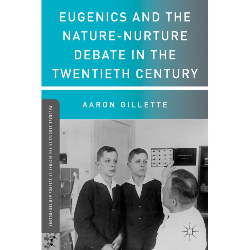 Eugenics and the Nature-Nurture Debate in the Twentieth Century, Fachbücher von A. Gillette