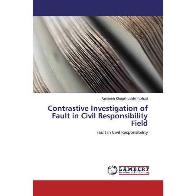 Contrastive Investigation of Fault in Civil Responsibility Field, Fachbücher von Fatemeh Khoushbakhtnezhad
