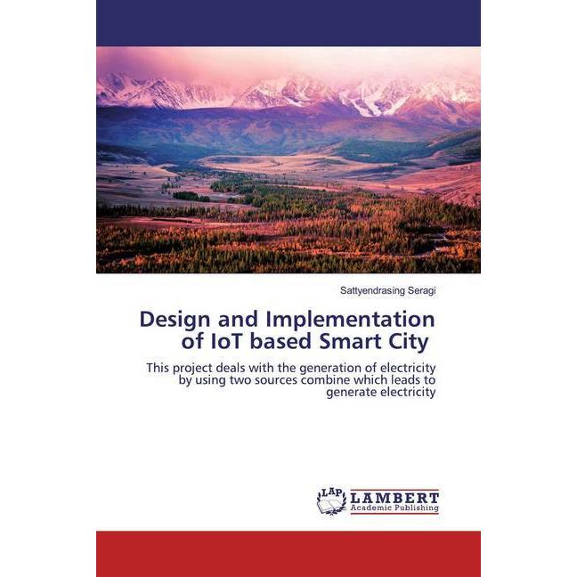 Design and Implementation of IoT based Smart City, Fachbücher von Sattyendrasing Seragi