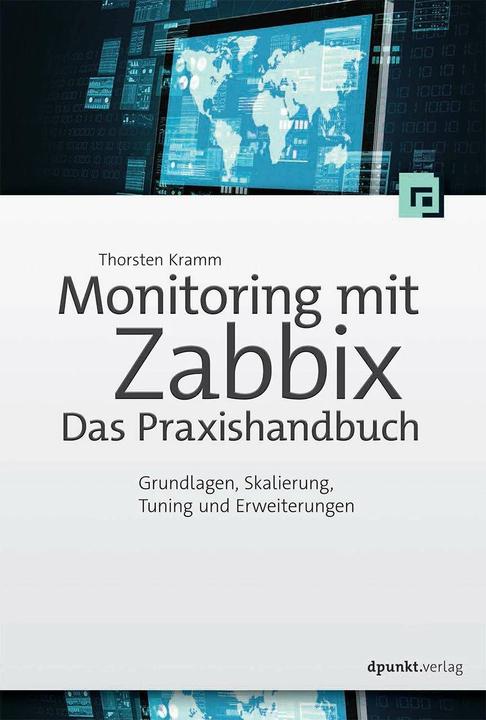 Produktbild Monitoring mit Zabbix: Das Praxishandbuch (Deutsch, Thorsten Kramm, 2016)