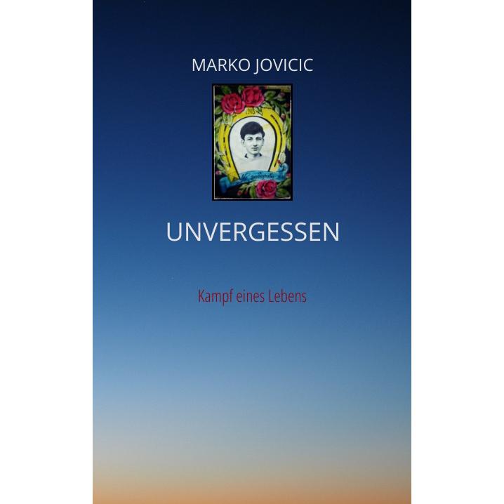 Unvergessen, Belletristik von Marko Jovicic