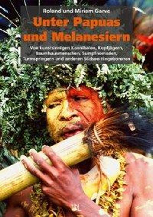 Produktbild Unter Papuas und Melanesiern (Deutsch, Miriam Garve, Roland Garve, 2010)