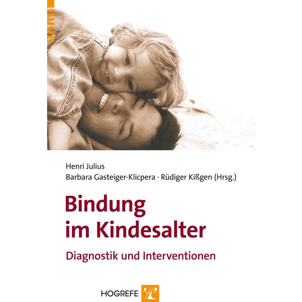 Bindung im Kindesalter, Fachbücher von Henri Julius, Barbara Gasteiger-Klicpera, Rüdiger Kissgen