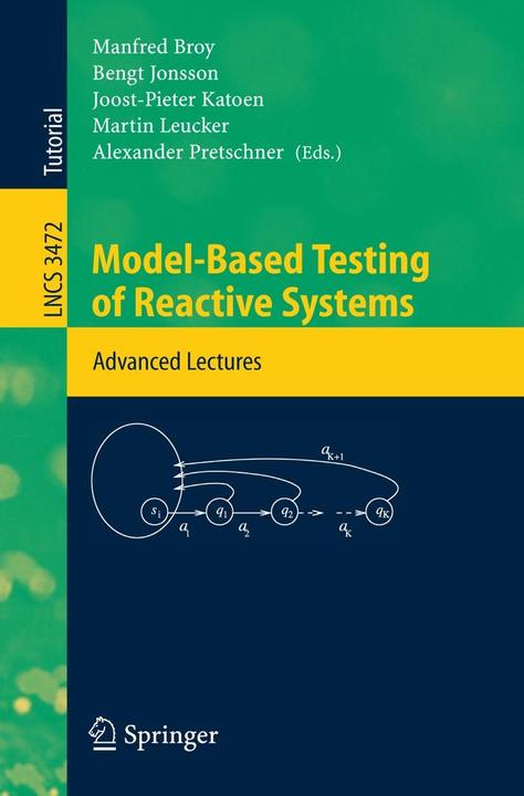 Produktbild Model-Based Testing of Reactive Systems (Englisch, Alexander Pretschner, Bengt Jonsson, Joost-Pieter Katoen, Manfred Broy, Martin Leucker, 2005)