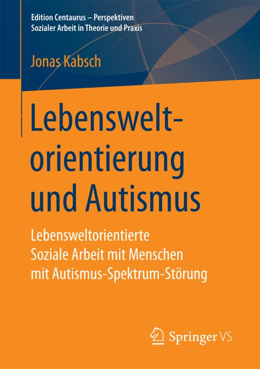 Produktbild Lebensweltorientierung und Autismus (Deutsch, Jonas Kabsch, 2017)
