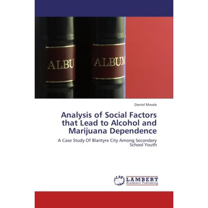 Analysis of Social Factors that Lead to Alcohol and Marijuana Dependence, Fachbücher