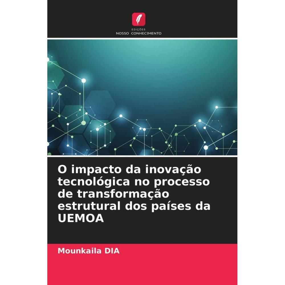 O impacto da inovação tecnológica no processo de transformação estrutural dos países da UEMOA, Fachbücher von Mounkaila ...