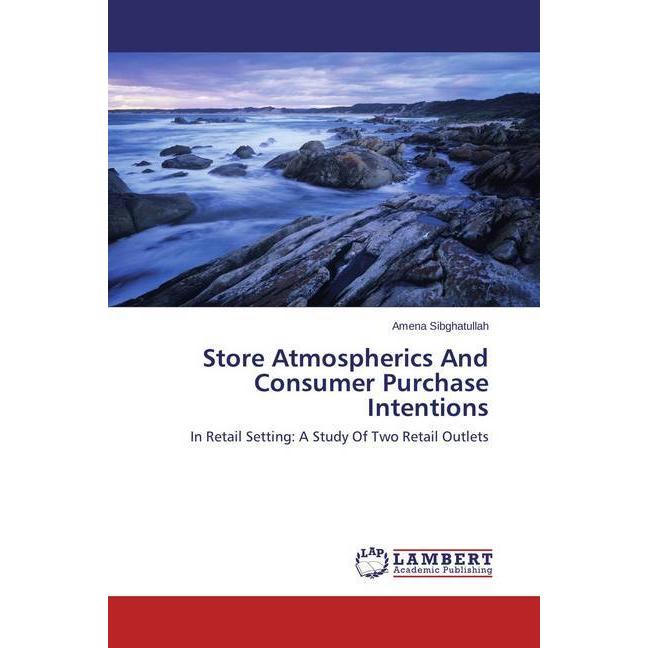 Store Atmospherics And Consumer Purchase Intentions, Fachbücher