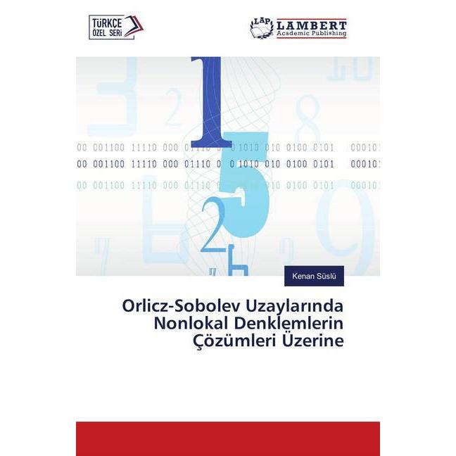 Orlicz-Sobolev Uzaylarinda Nonlokal Denklemlerin Çözümleri Üzerine, Fachbücher von Kenan Süslü