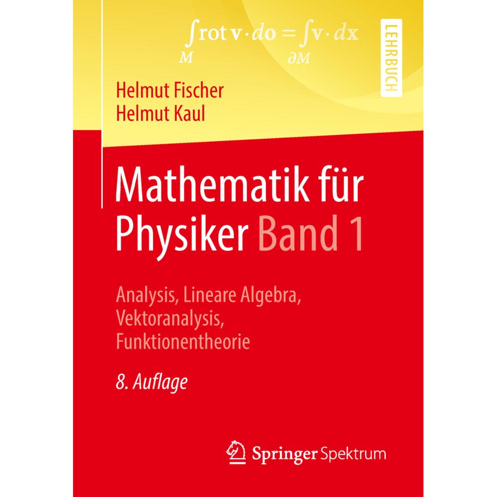 Mathematik für Physiker Band 1, Fachbücher von Helmut Fischer, Helmut Kaul