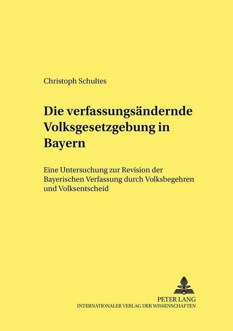 Produktbild Die verfassungsändernde Volksgesetzgebung in Bayern (Deutsch, Christoph Schultes, 2006)