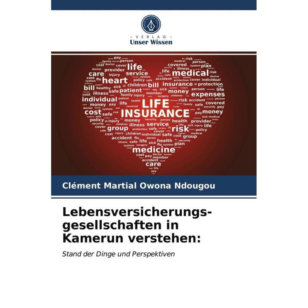 Lebensversicherungs- gesellschaften in Kamerun verstehen:, Fachbücher von Clément Martial Owona Ndougou