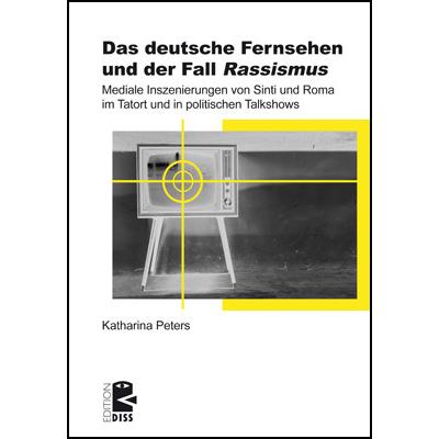 Das deutsche Fernsehen und der Fall /'Rassismus/', Sachbücher von Katharina Peters
