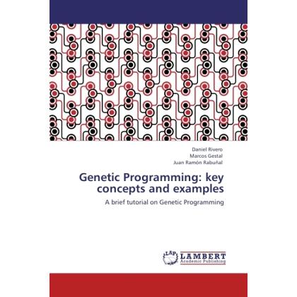 Genetic Programming: key concepts and examples, Fachbücher von Marcos Gestal, Daniel Rivero, Juan Ramón Rabuñal