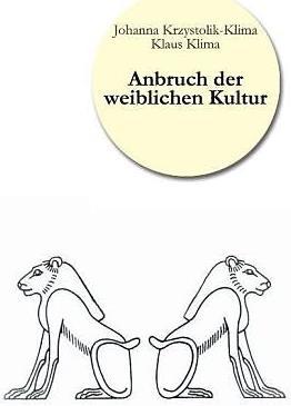 Produktbild Anbruch der weiblichen Kultur (Deutsch, Johanna Krzystolik-Klima, Klaus Klima, 2013)
