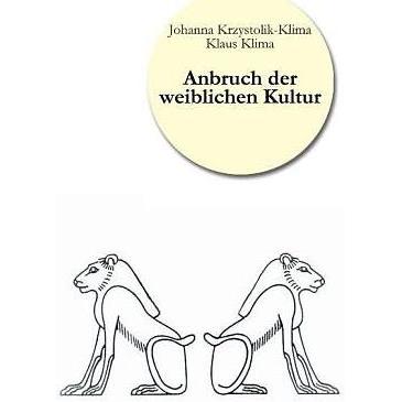 Anbruch der weiblichen Kultur, Ratgeber von Klaus Klima, Johanna Krzystolik-Klima