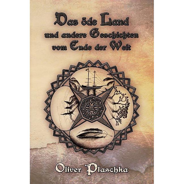 Das öde Land und andere Geschichten vom Ende der Welt, Belletristik von Oliver Plaschka