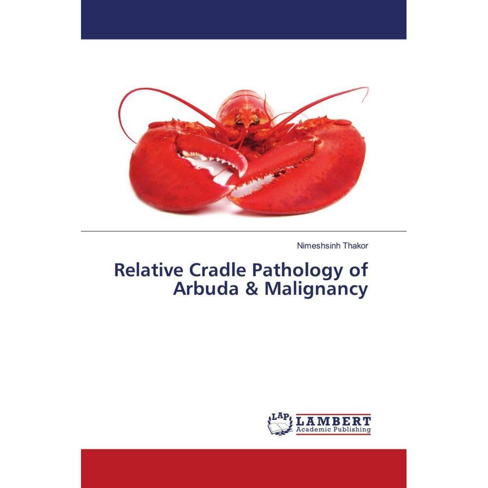 Relative Cradle Pathology of Arbuda & Malignancy, Fachbücher von Nimeshsinh Thakor