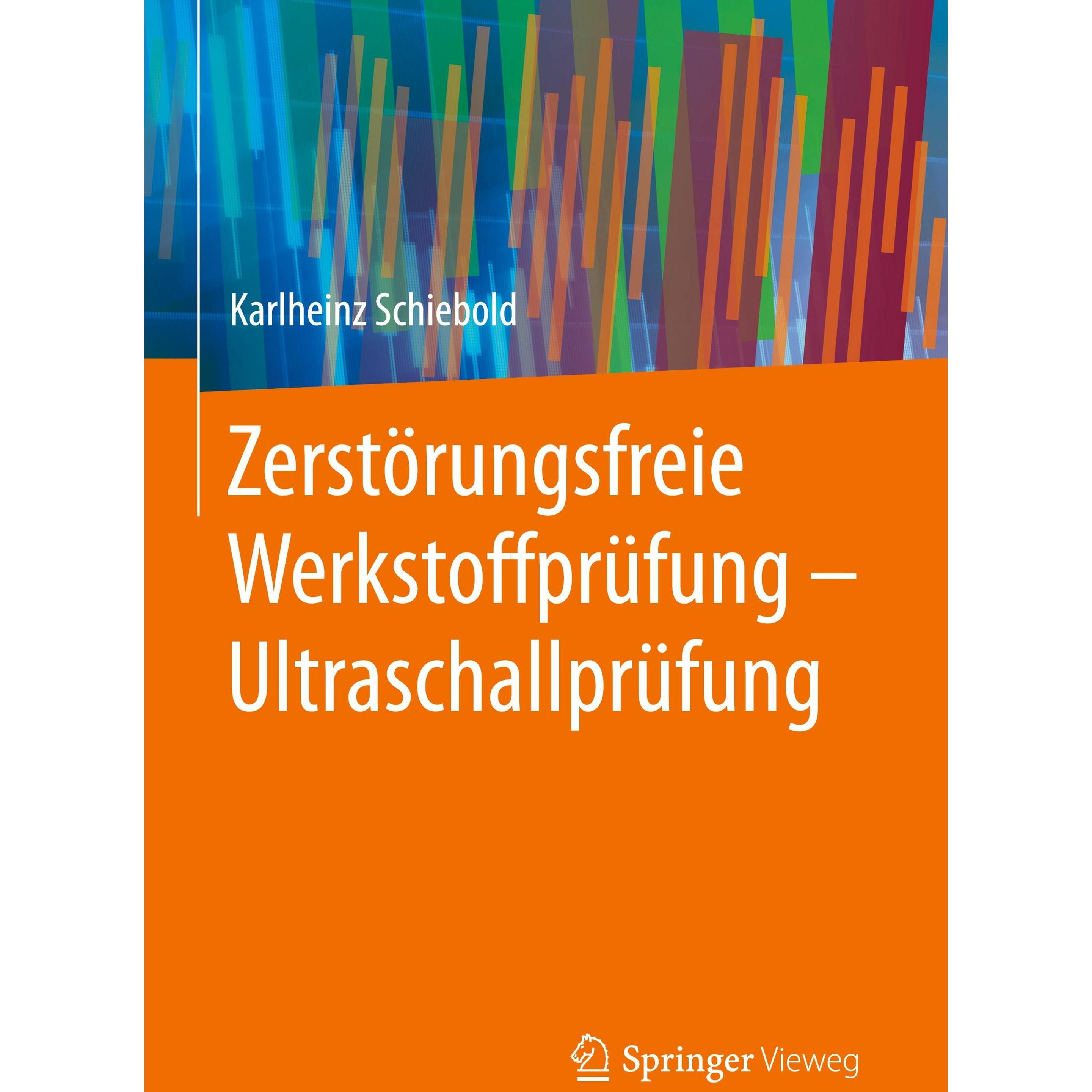 Zerstörungsfreie Werkstoffprüfung - Ultraschallprüfung, Fachbücher von Karlheinz Schiebold