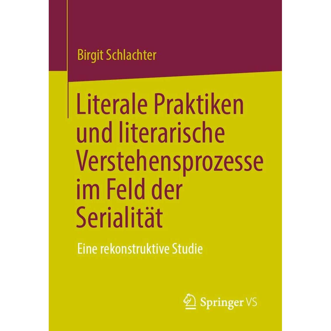 Literale Praktiken und literarische Verstehensprozesse im Feld der Serialität, Fachbücher von Birgit Schlachter