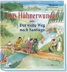 Produktbild Das Hühnerwunder oder Der weite Weg nach Santiago (Deutsch, Willi Fährmann)