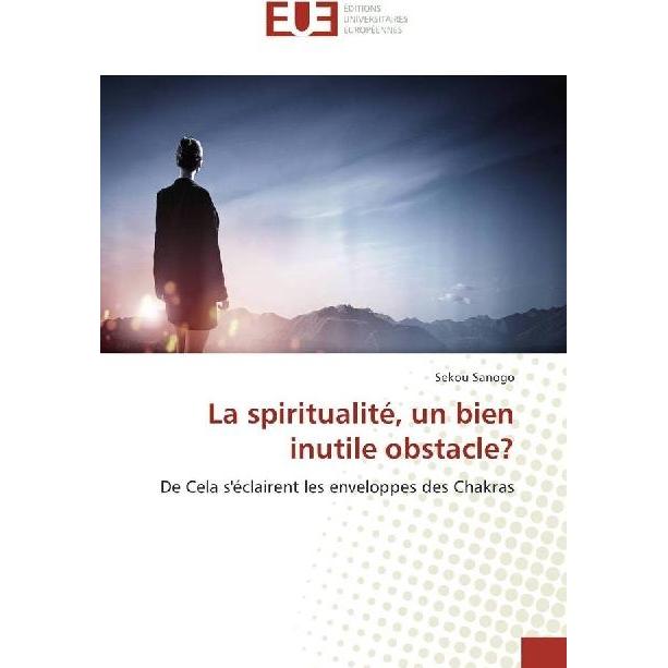 La spiritualité, un bien inutile obstacle?, Fachbücher von Sekou SANOGO