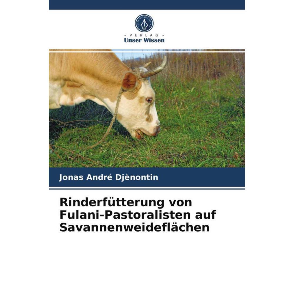 Rinderfütterung von Fulani-Pastoralisten auf Savannenweideflächen, Fachbücher von Jonas André Djènontin