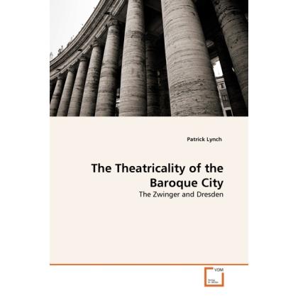 The Theatricality of the Baroque City, Fachbücher von Patrick Lynch