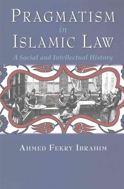 Produktbild Pragmatism in Islamic Law (Englisch, Ahmed Fekry Ibrahim, 2017)