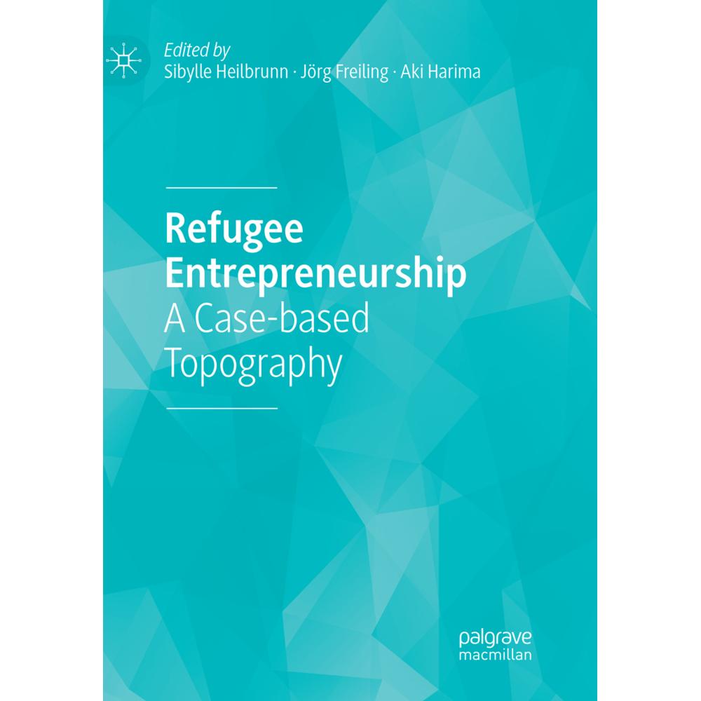 Refugee Entrepreneurship, Fachbücher von Jörg Freiling, Sibylle Heilbrunn, Aki Harima