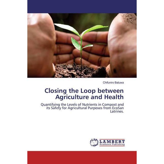 Closing the Loop between Agriculture and Health, Fachbücher von Chifuniro Baluwa