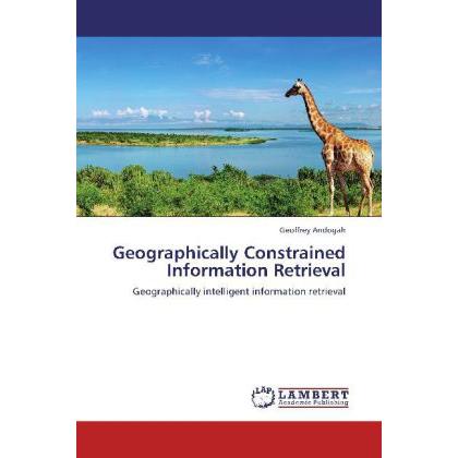 Thumbnail - Geographically Constrained Information Retrieval, Fachbücher von Geoffrey Andogah