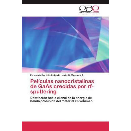 Películas nanocristalinas de GaAs crecidas por rf-sputtering, Fachbücher von Julio G. Mendoza A., Fernando Gordillo-Delg...