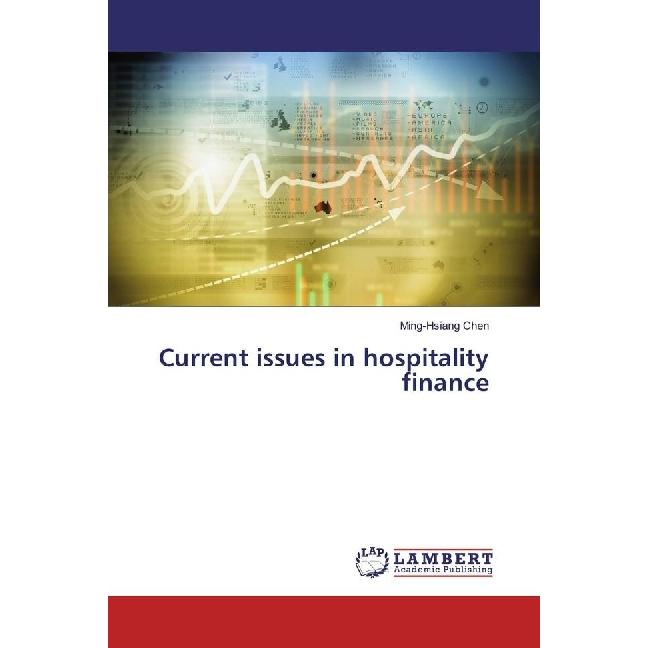 Current issues in hospitality finance, Fachbücher von Ming-Hsiang Chen
